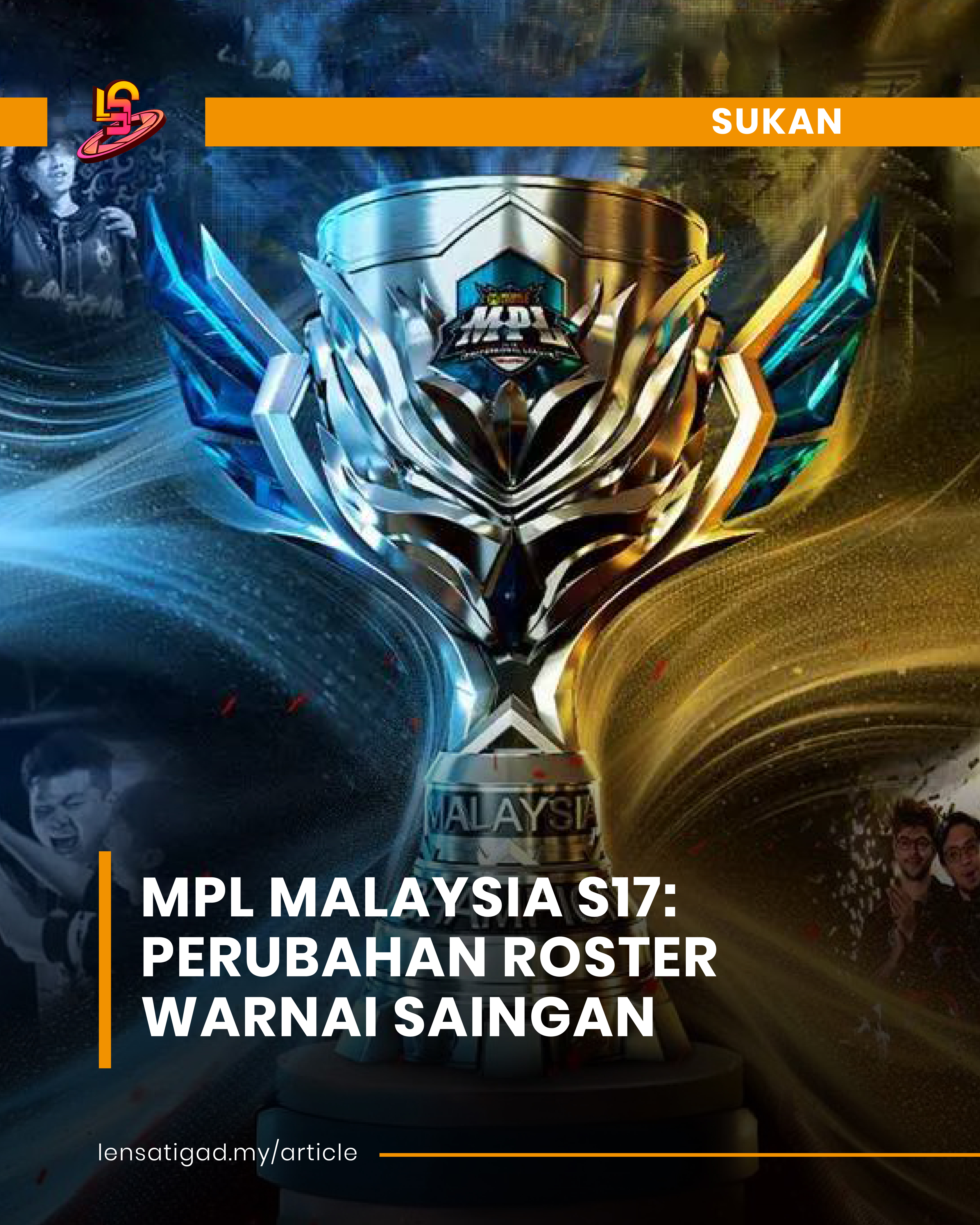 MPL MALAYSIA S17: PERUBAHAN ROSTER WARNAI SAINGAN