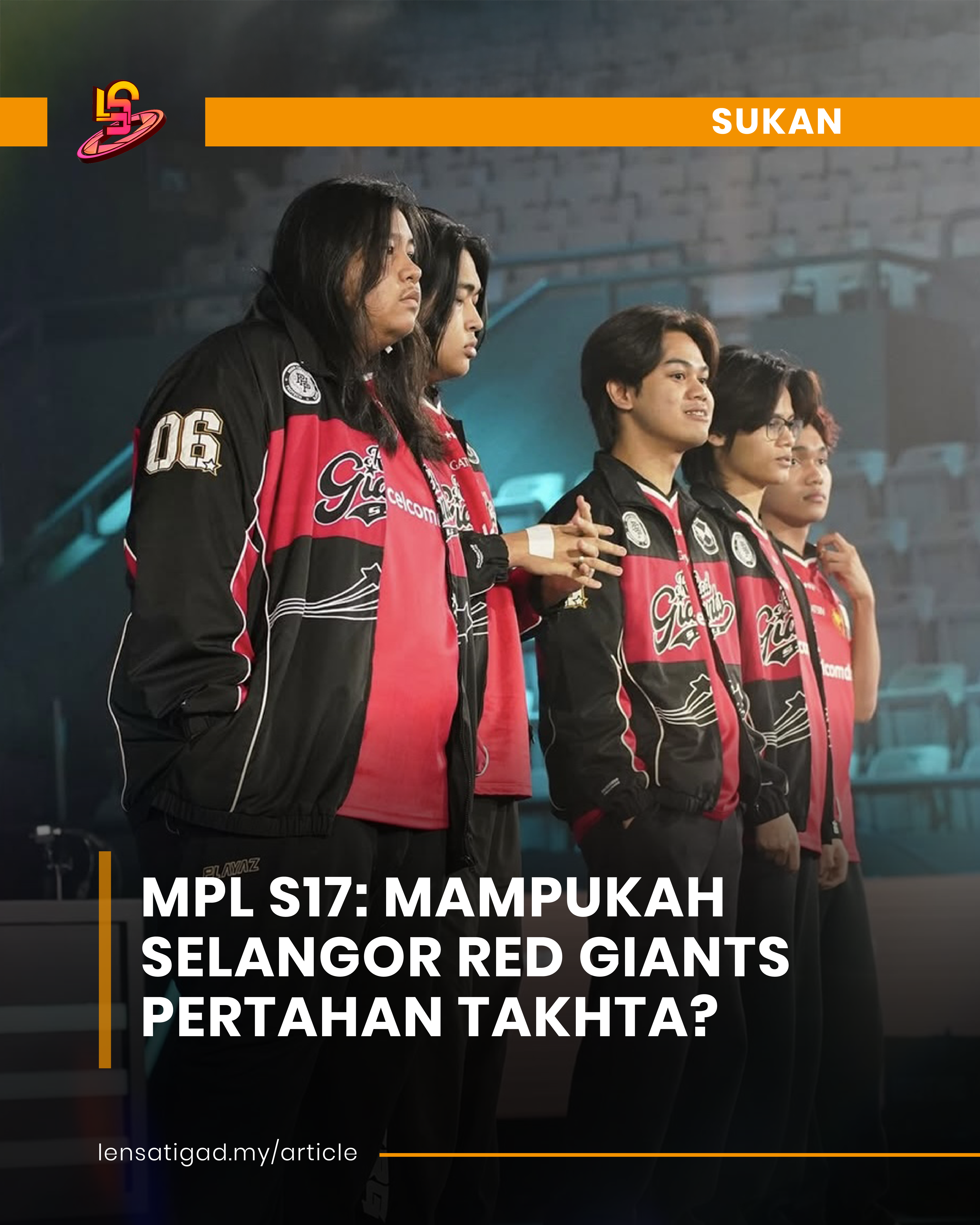 MPL S17: MAMPUKAH SELANGOR RED GIANTS PERTAHAN TAKHTA?