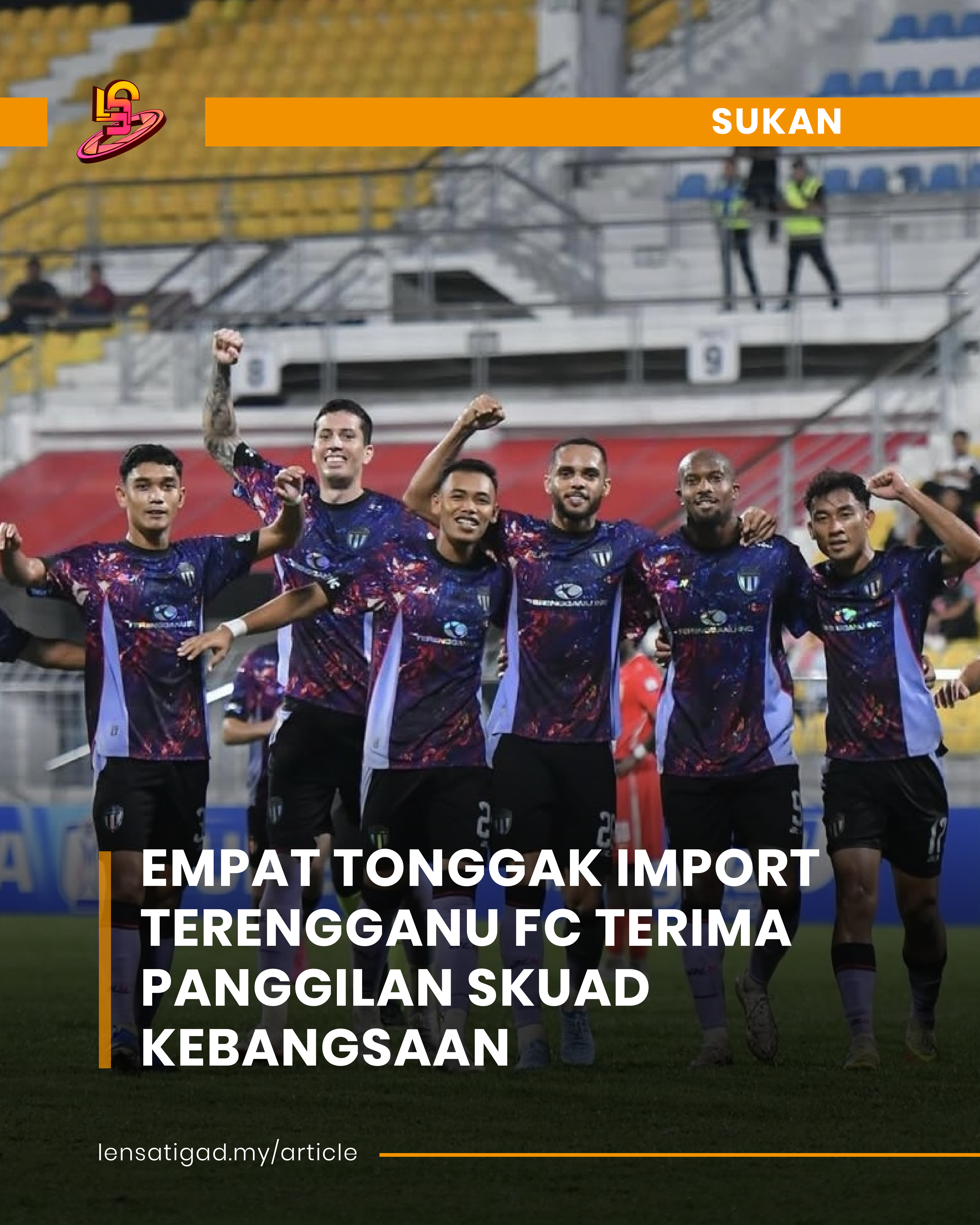 EMPAT TONGGAK IMPORT TERENGGANU FC TERIMA PANGGILAN SKUAD KEBANGSAAN