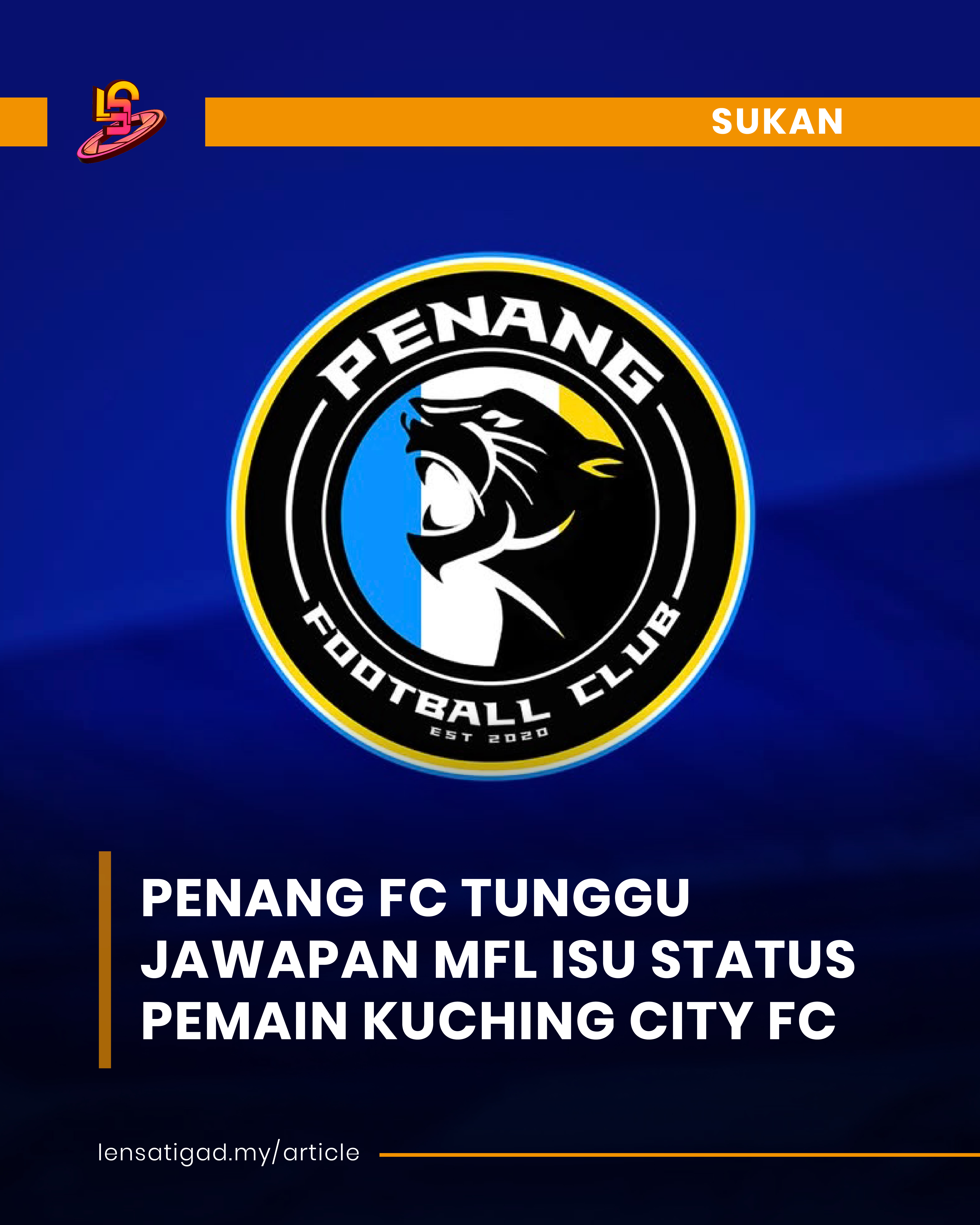 PENANG FC TUNGGU JAWAPAN MFL ISU STATUS PEMAIN KUCHING CITY FC