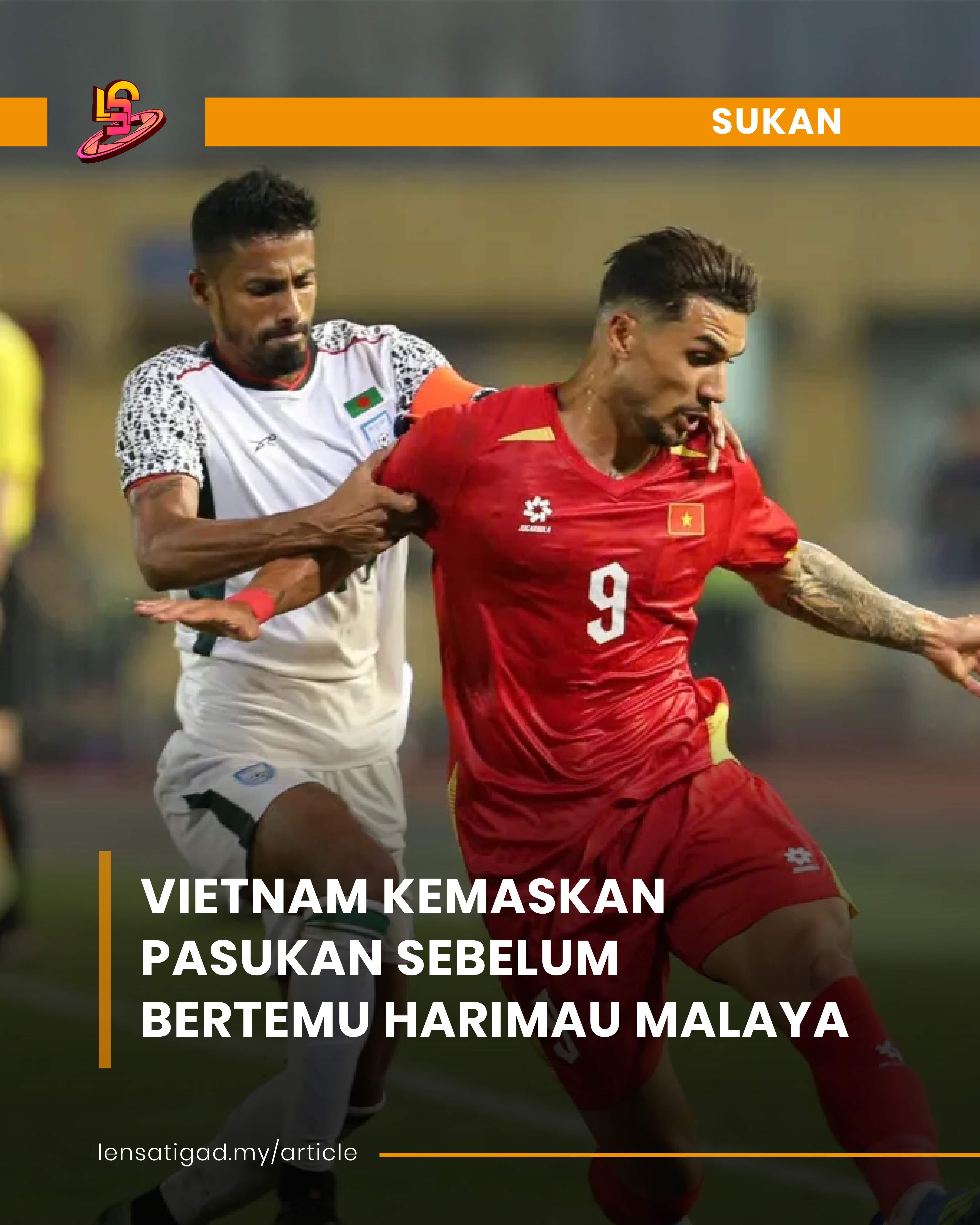 VIETNAM KEMASKAN PASUKAN SEBELUM BERTEMU HARIMAU MALAYA