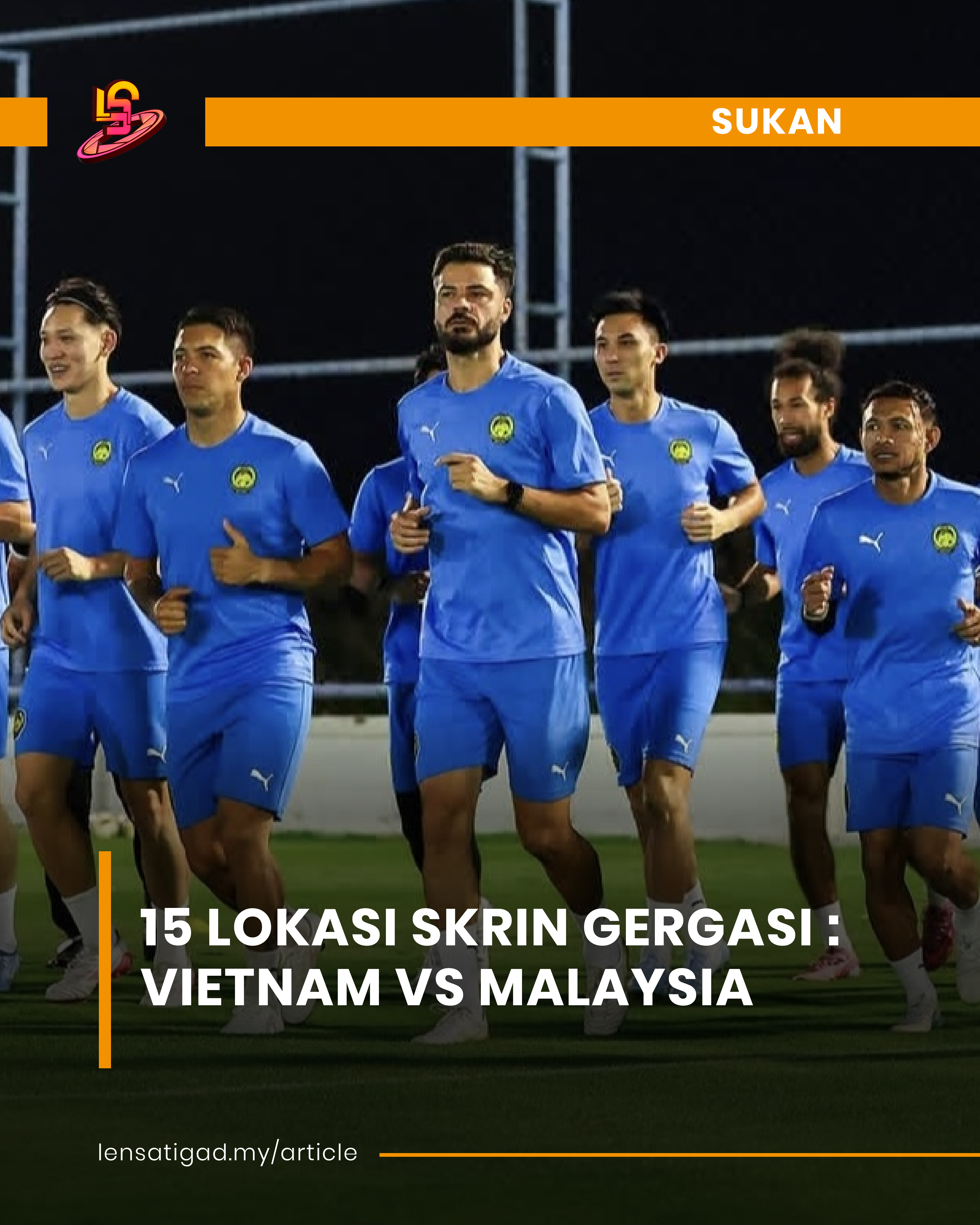 15 LOKASI SKRIN GERGASI : VIETNAM VS MALAYSIA
