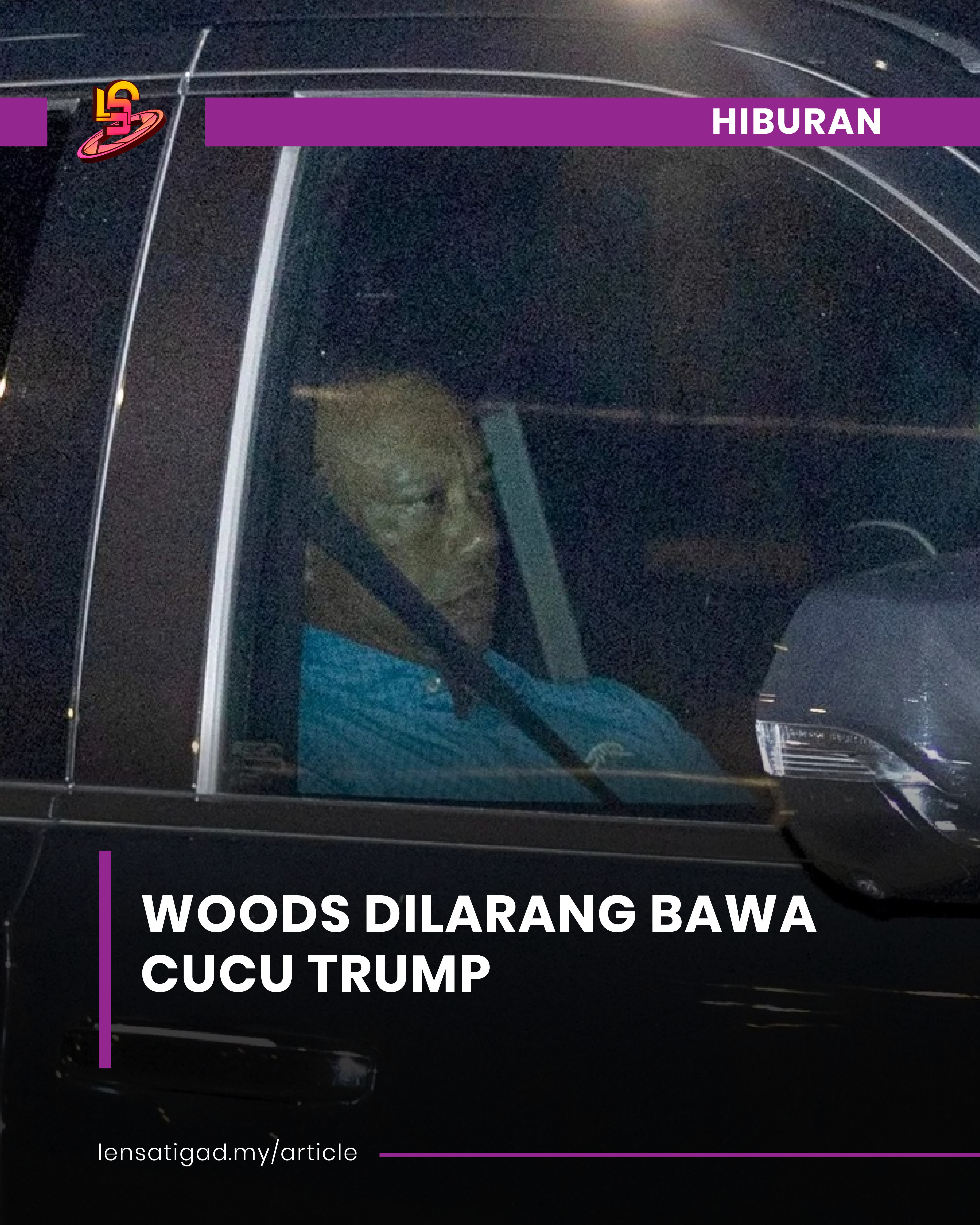 WOODS DILARANG BAWA CUCU TRUMP