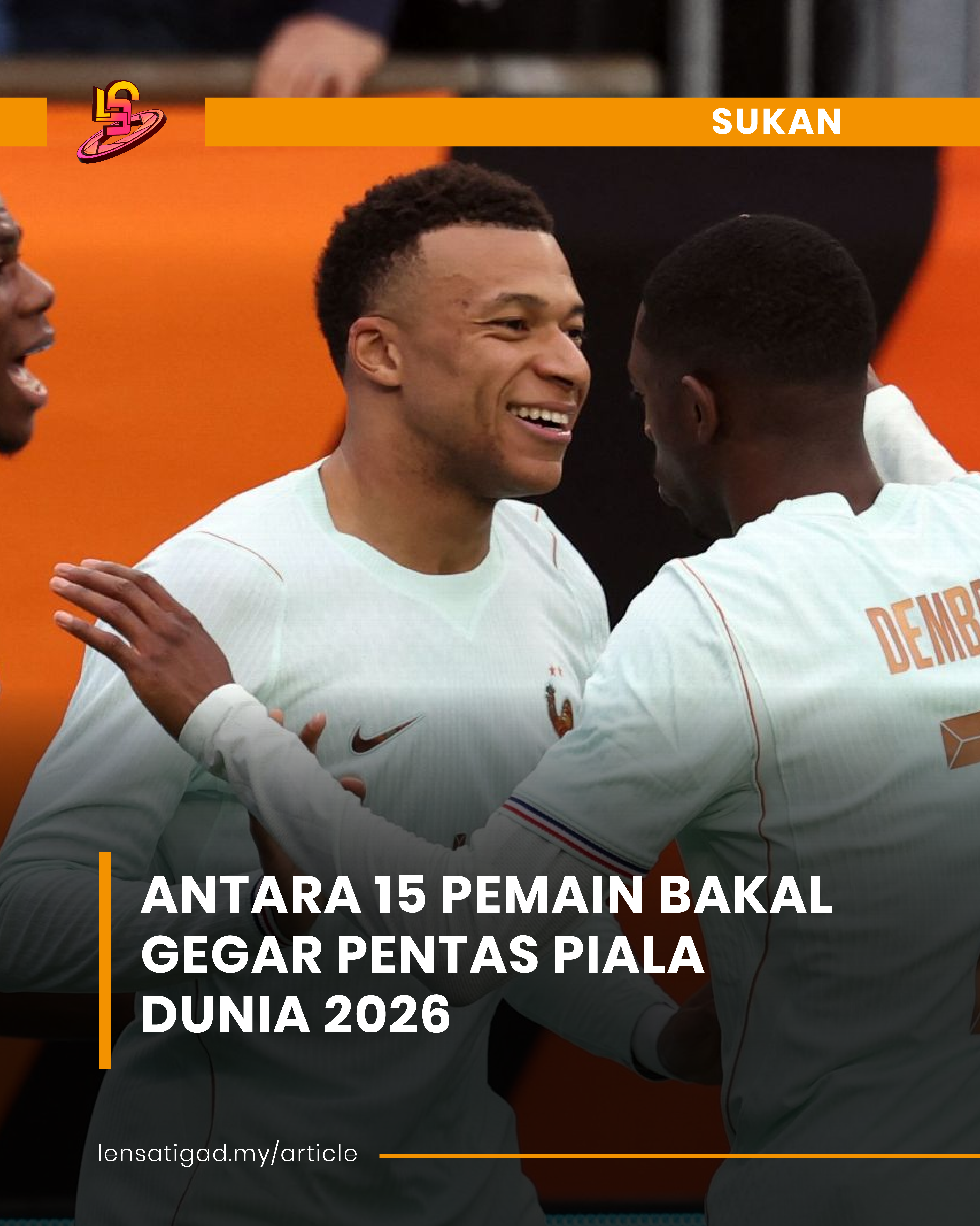 ANTARA 15 PEMAIN BAKAL GEGAR PENTAS PIALA DUNIA 2026