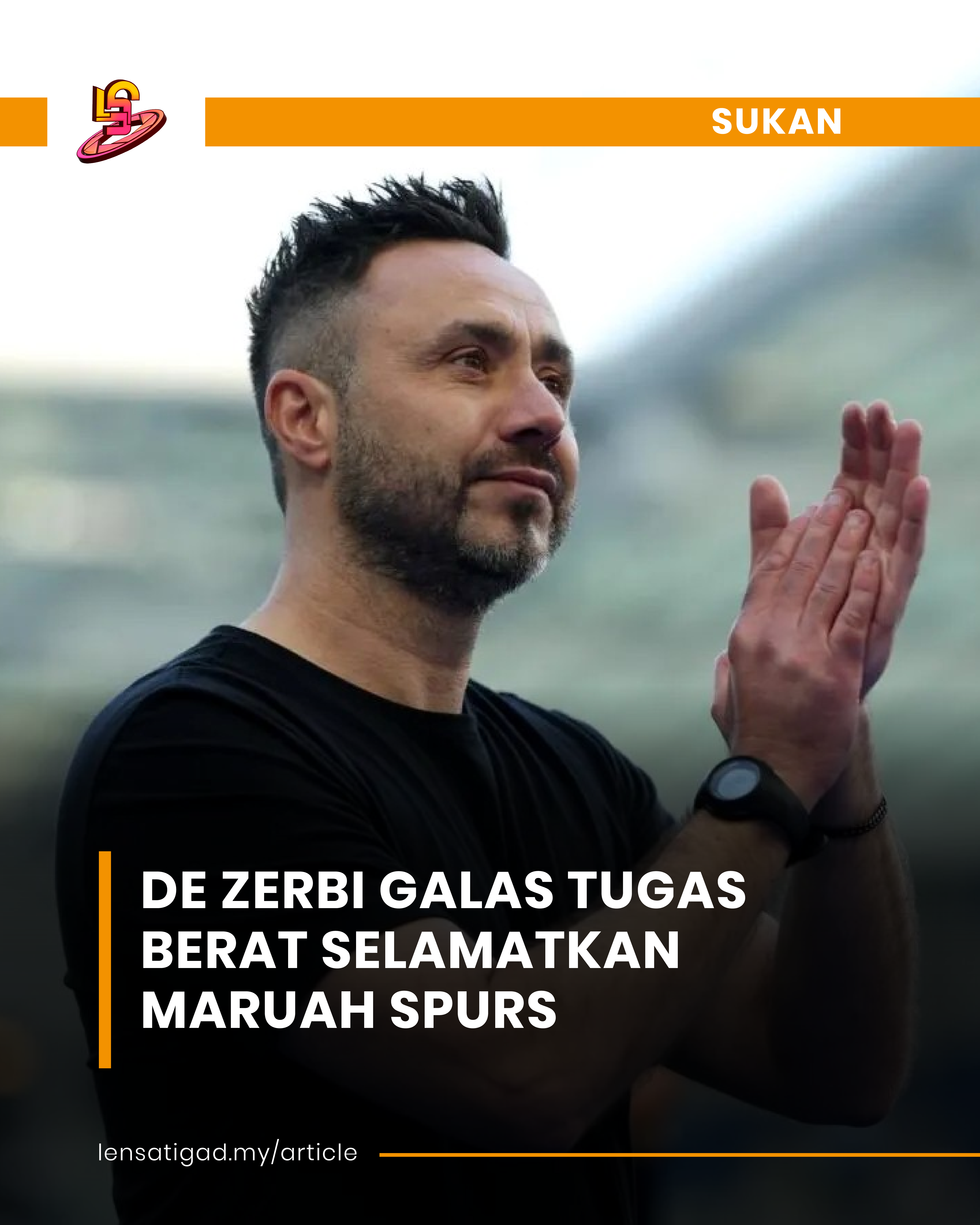 DE ZERBI KINI GALAS TUGAS BERAT SELAMATKAN MARUAH SPURS