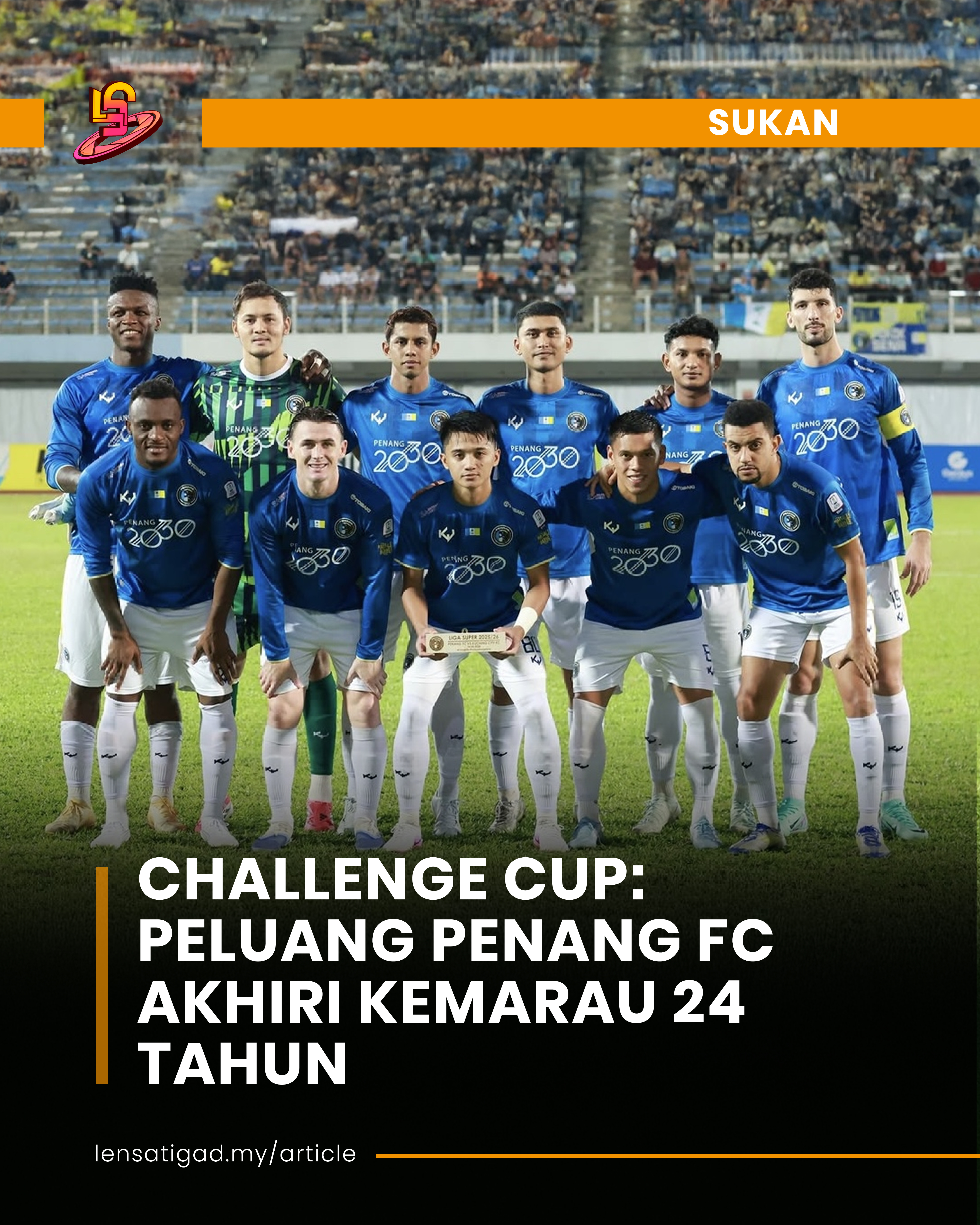 CHALLENGE CUP: PELUANG PENANG FC AKHIRI KEMARAU 24 TAHUN