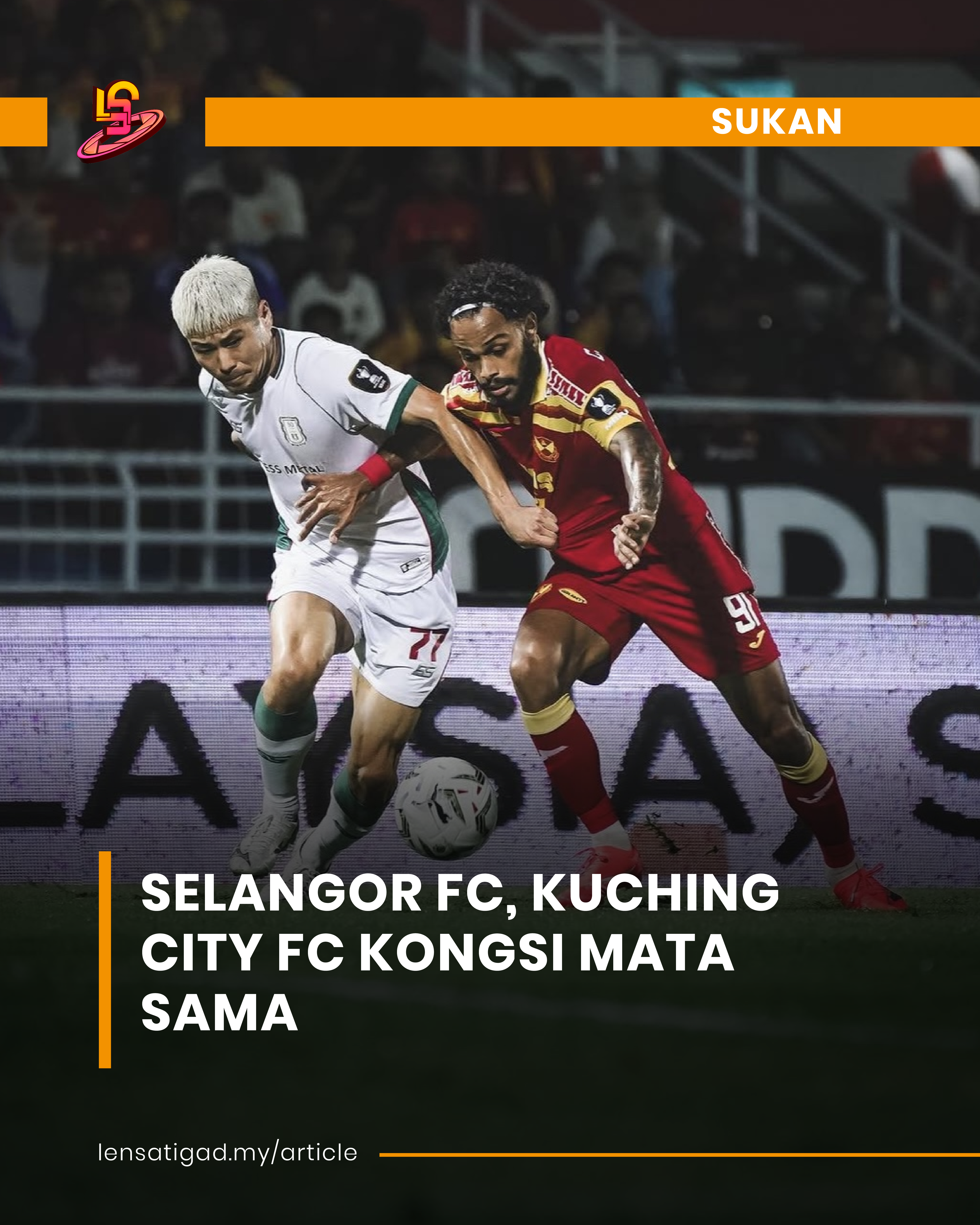 SELANGOR FC, KUCHING CITY FC KONGSI MATA SAMA
