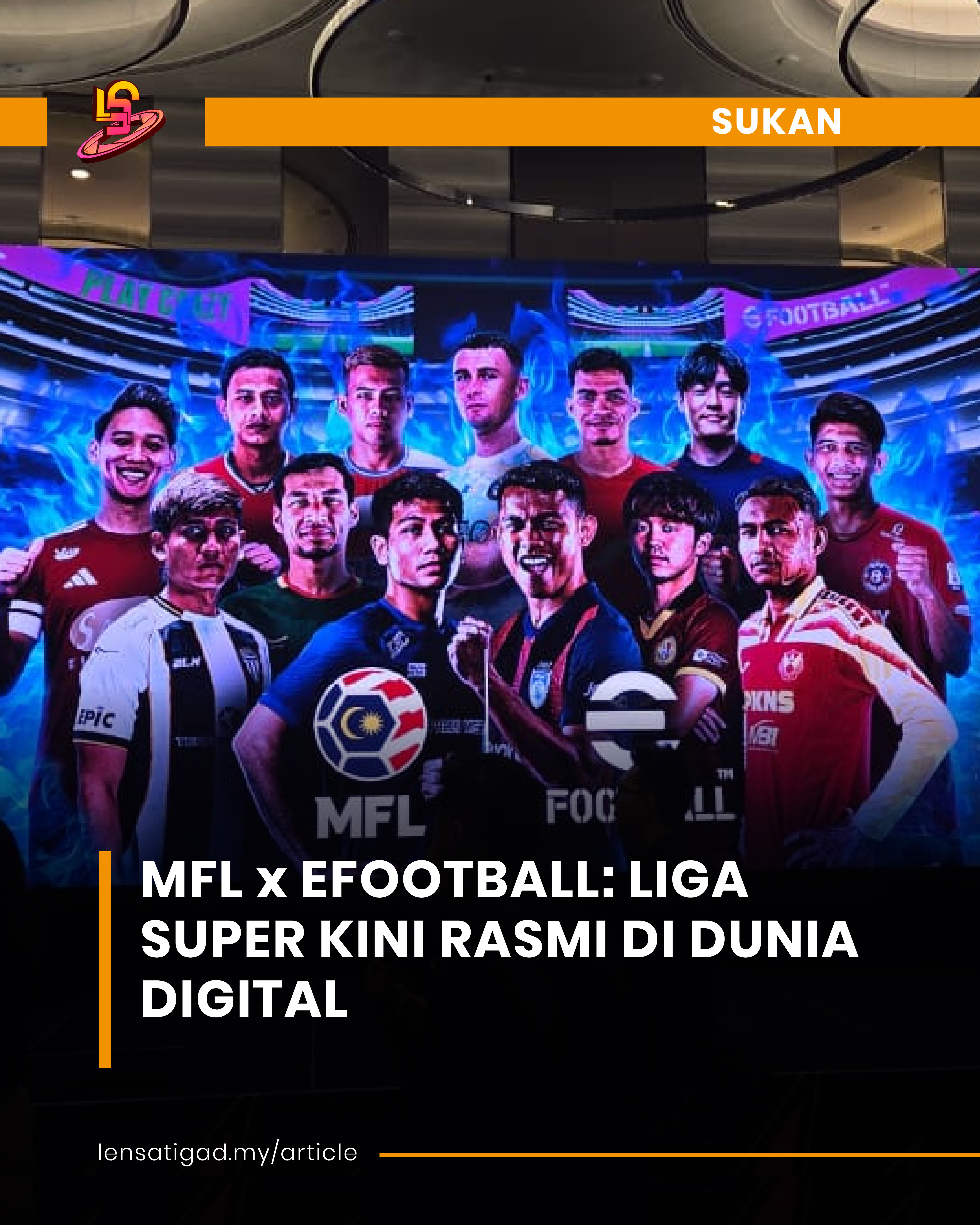 MFL x EFOOTBALL: LIGA SUPER KINI RASMI DI DUNIA DIGITAL