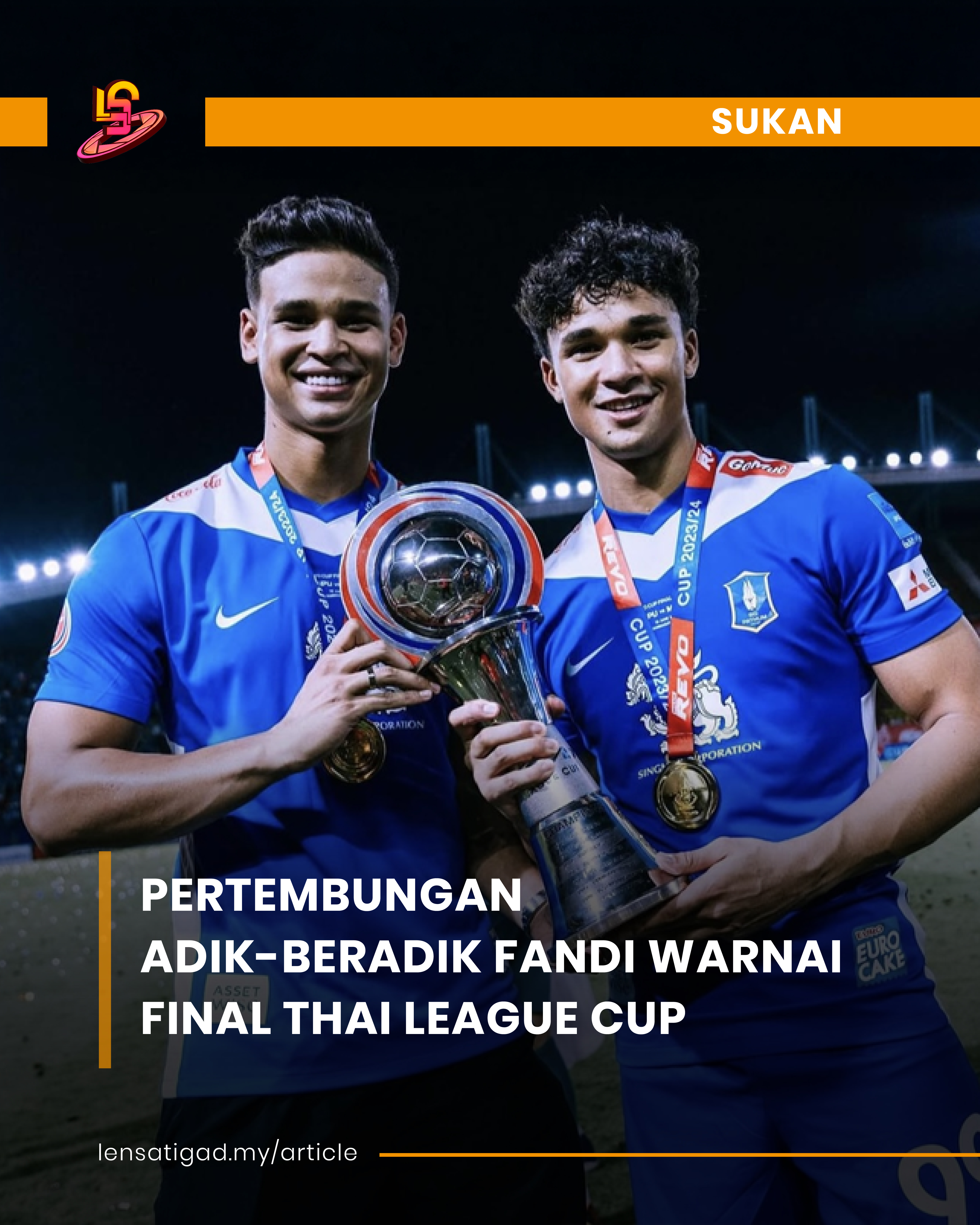 PERTEMBUNGAN ADIK-BERADIK FANDI WARNAI FINAL THAI LEAGUE CUP