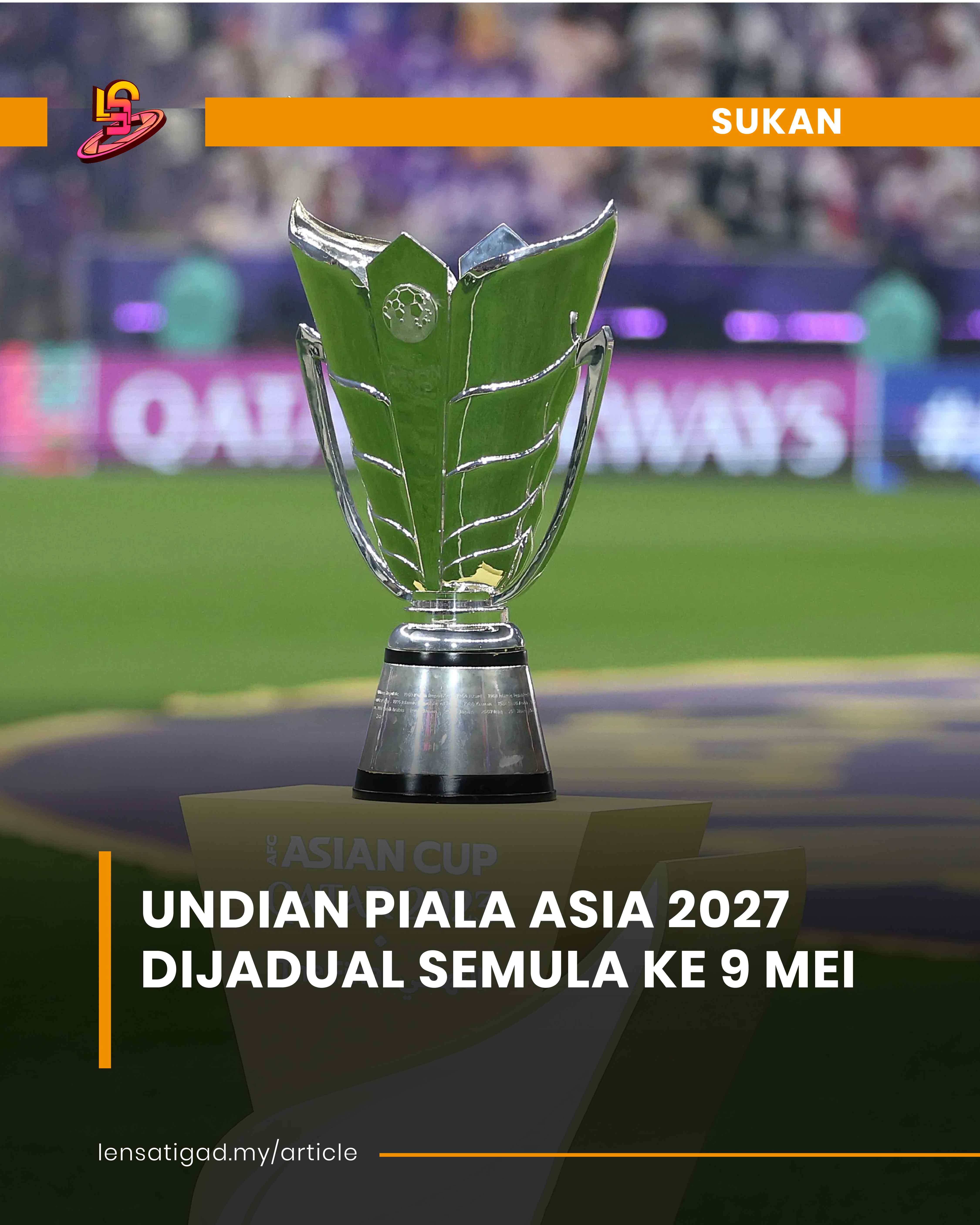 UNDIAN PIALA ASIA 2027 DIJADUAL SEMULA KE 9 MEI
