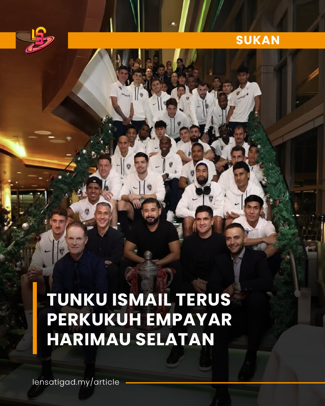 TUNKU ISMAIL TERUS PERKUKUH EMPAYAR HARIMAU SELATAN