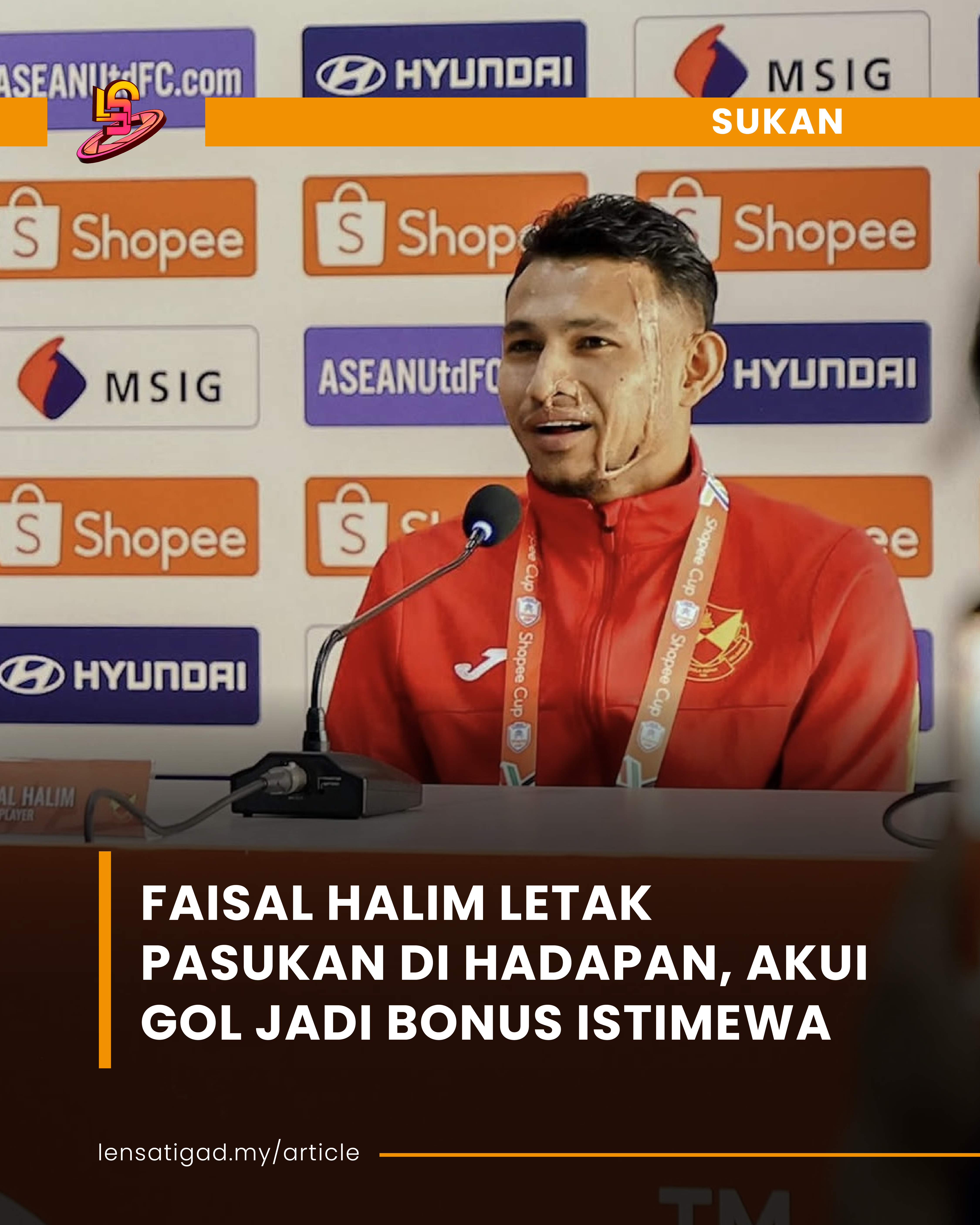 FAISAL HALIM LETAK PASUKAN DI HADAPAN, AKUI GOL JADI BONUS ISTIMEWA