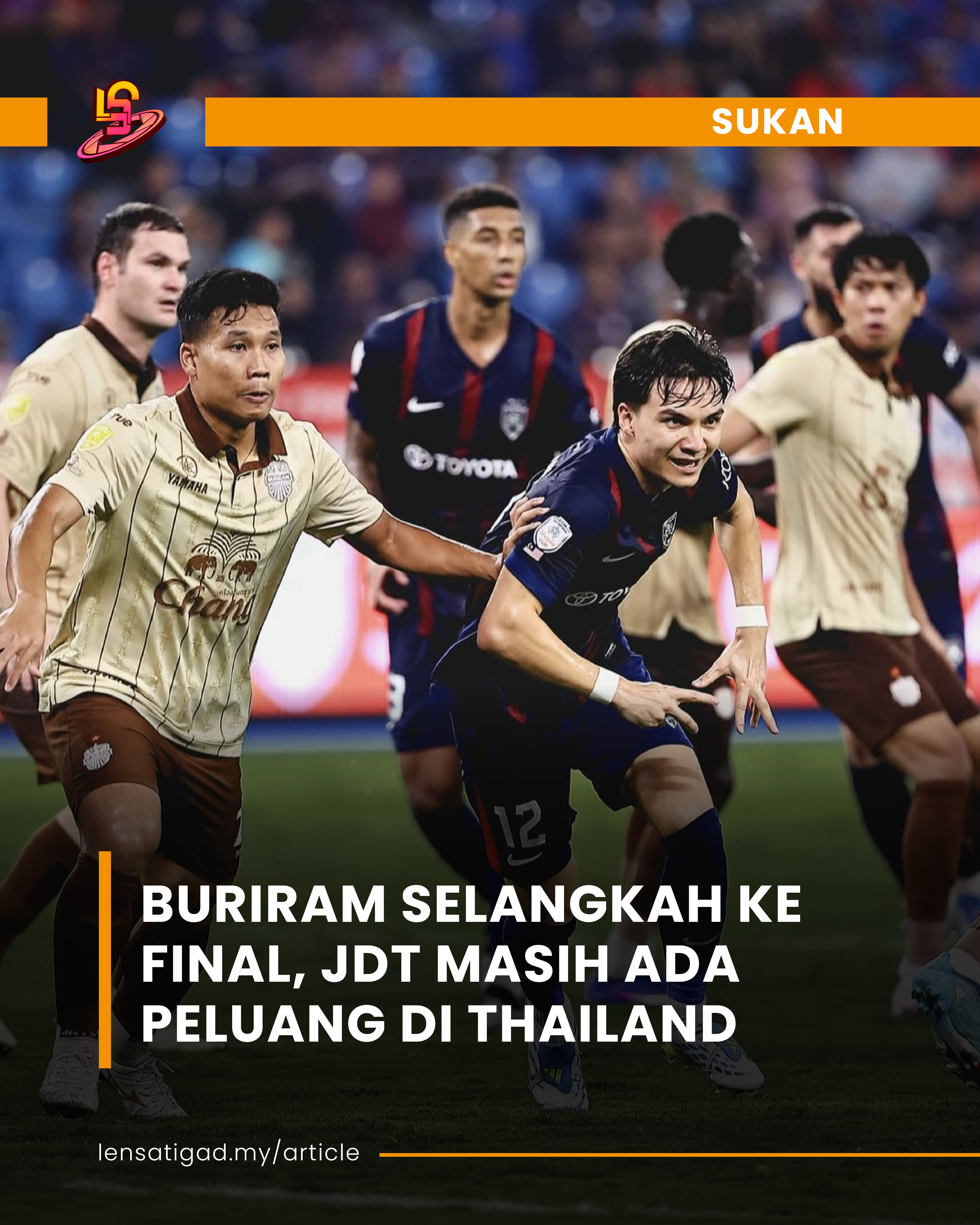 BURIRAM SELANGKAH KE FINAL, JDT MASIH ADA PELUANG DI THAILAND