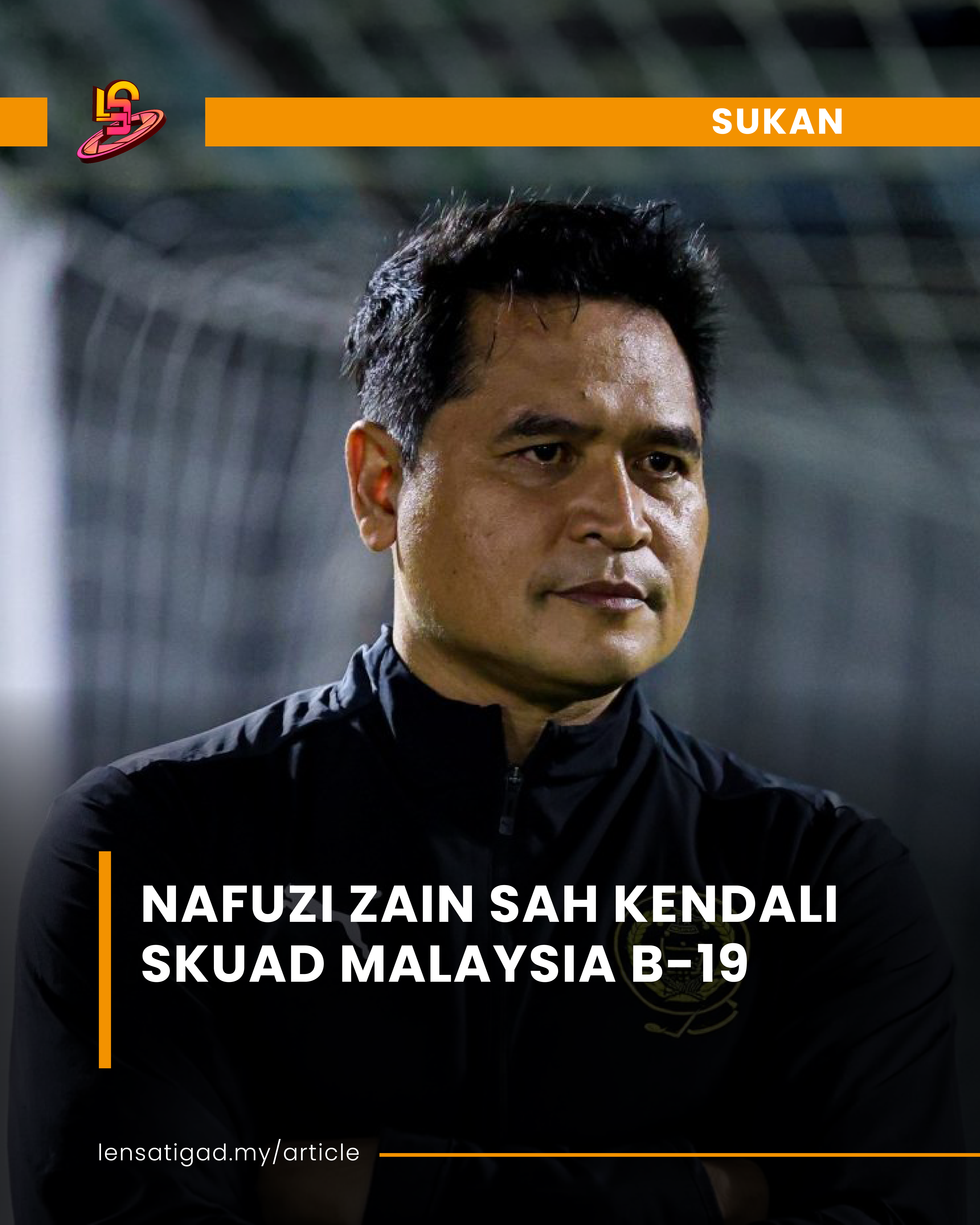NAFUZI ZAIN SAH KENDALI SKUAD MALAYSIA B-19
