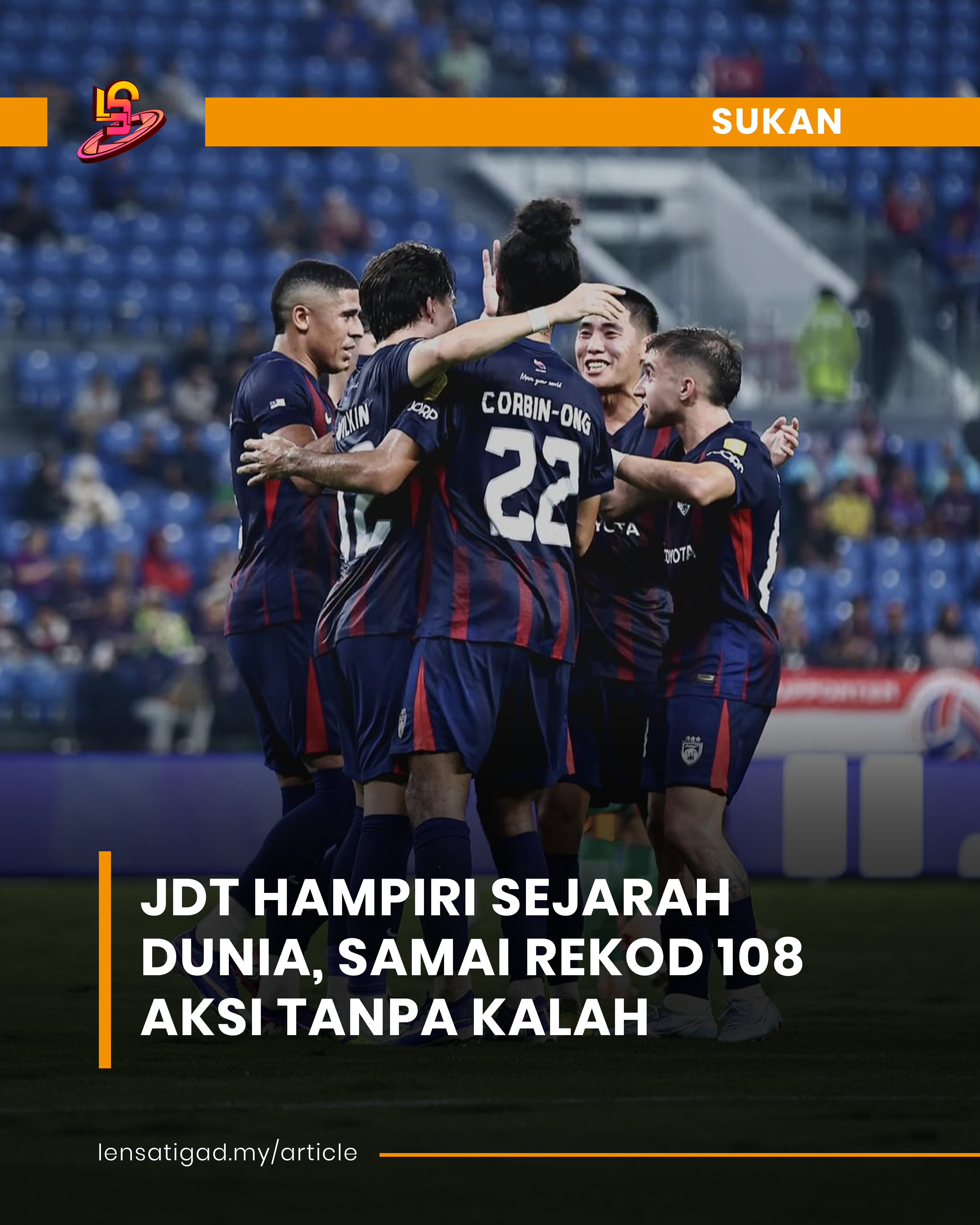 JDT HAMPIRI SEJARAH DUNIA, SAMAI REKOD 108 AKSI TANPA KALAH