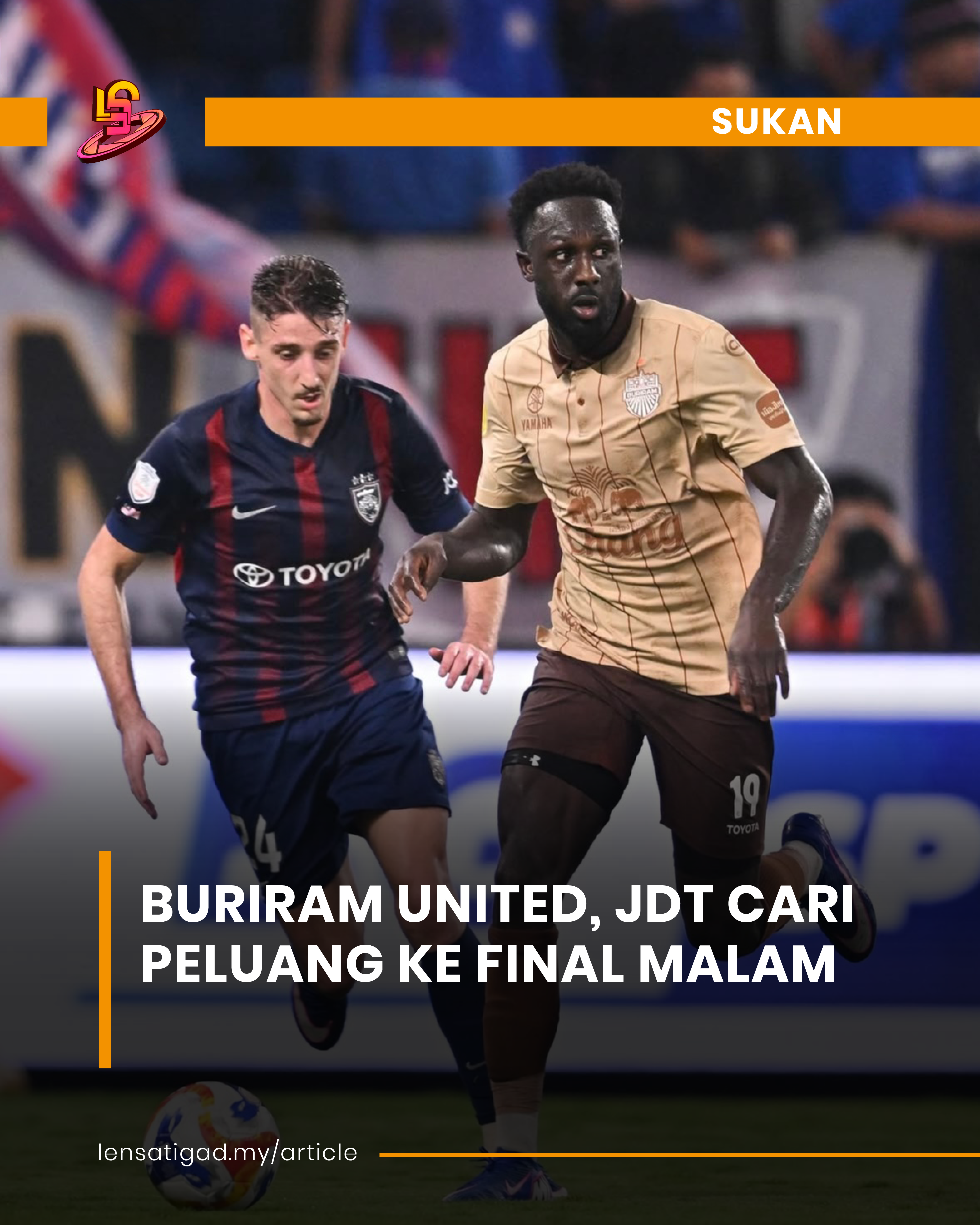 BURIRAM UNITED, JDT CARI PELUANG KE FINAL MALAM INI