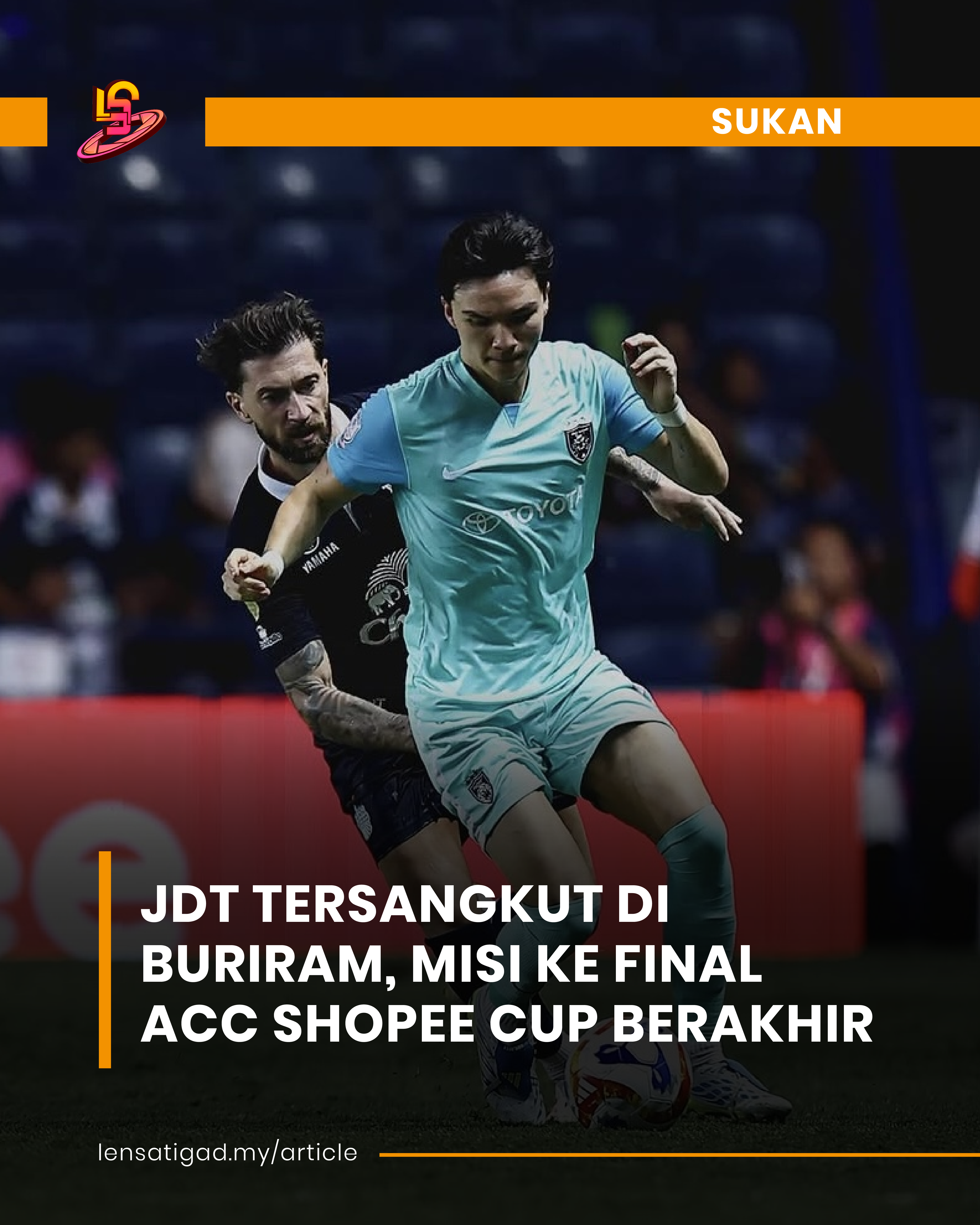JDT TERSANGKUT DI BURIRAM, MISI KE FINAL ACC SHOPEE CUP BERAKHIR PAHIT