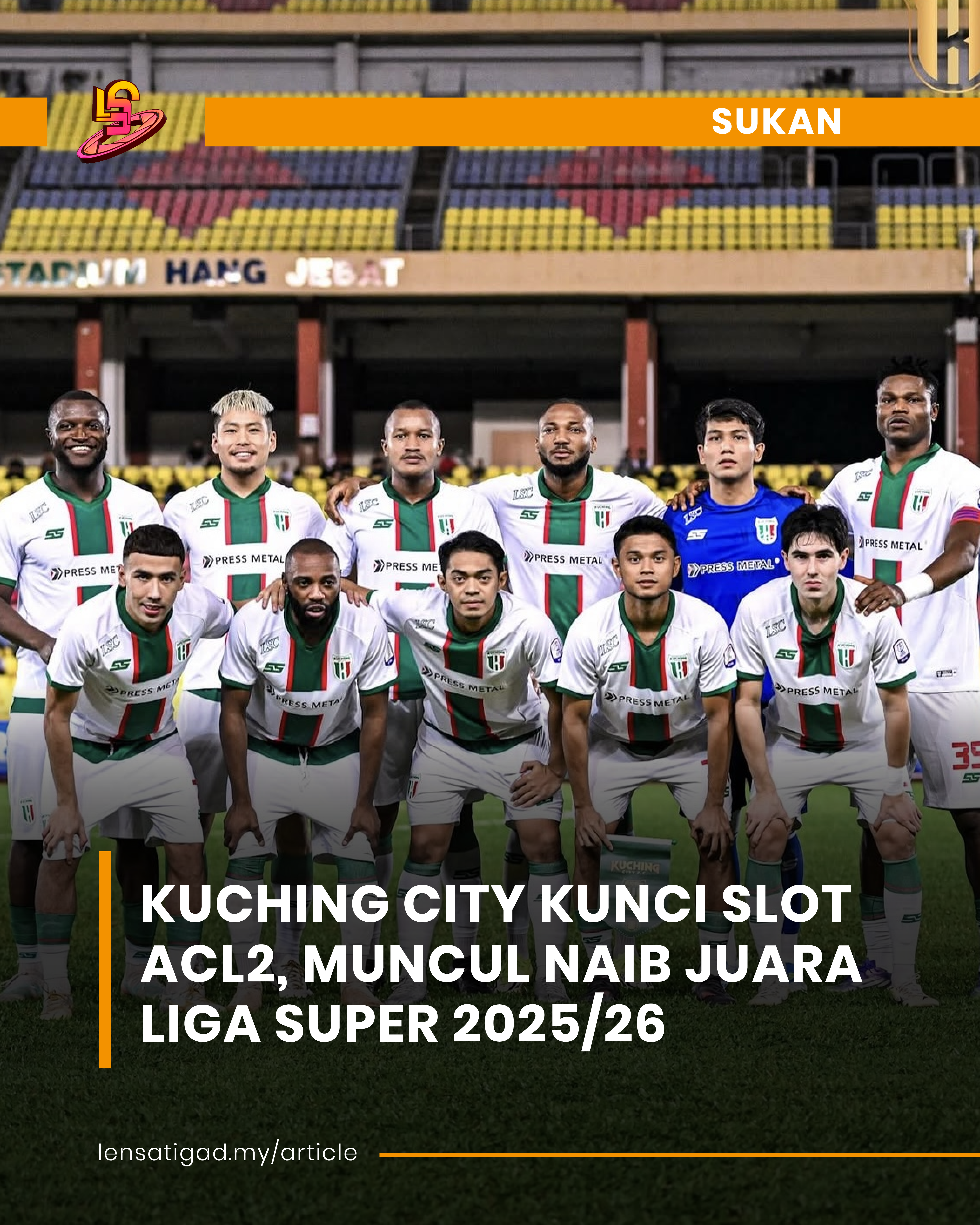 KUCHING CITY KUNCI SLOT ACL2, MUNCUL NAIB JUARA LIGA SUPER 2025/26