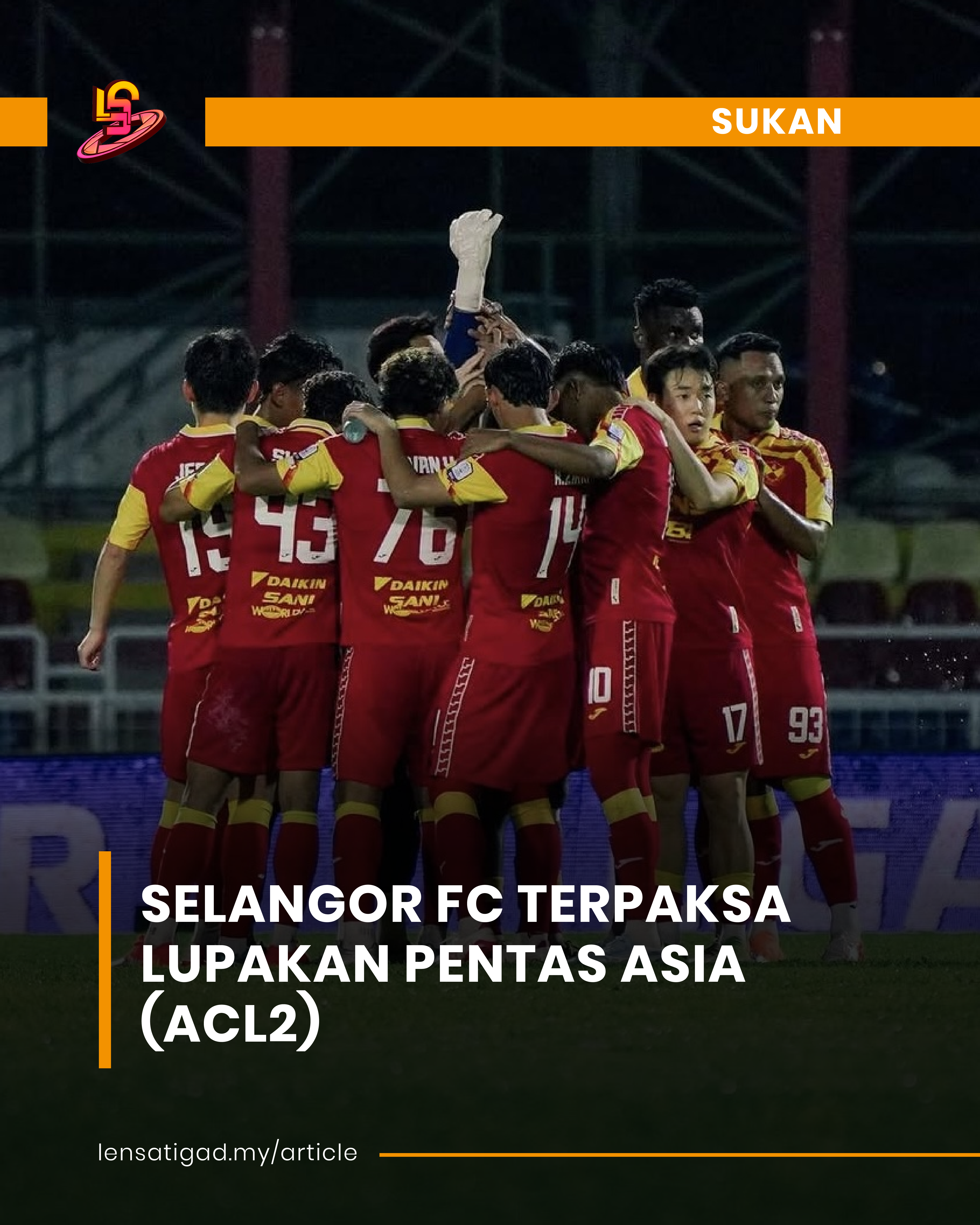 SELANGOR FC TERPAKSA LUPAKAN PENTAS ASIA (ACL2)