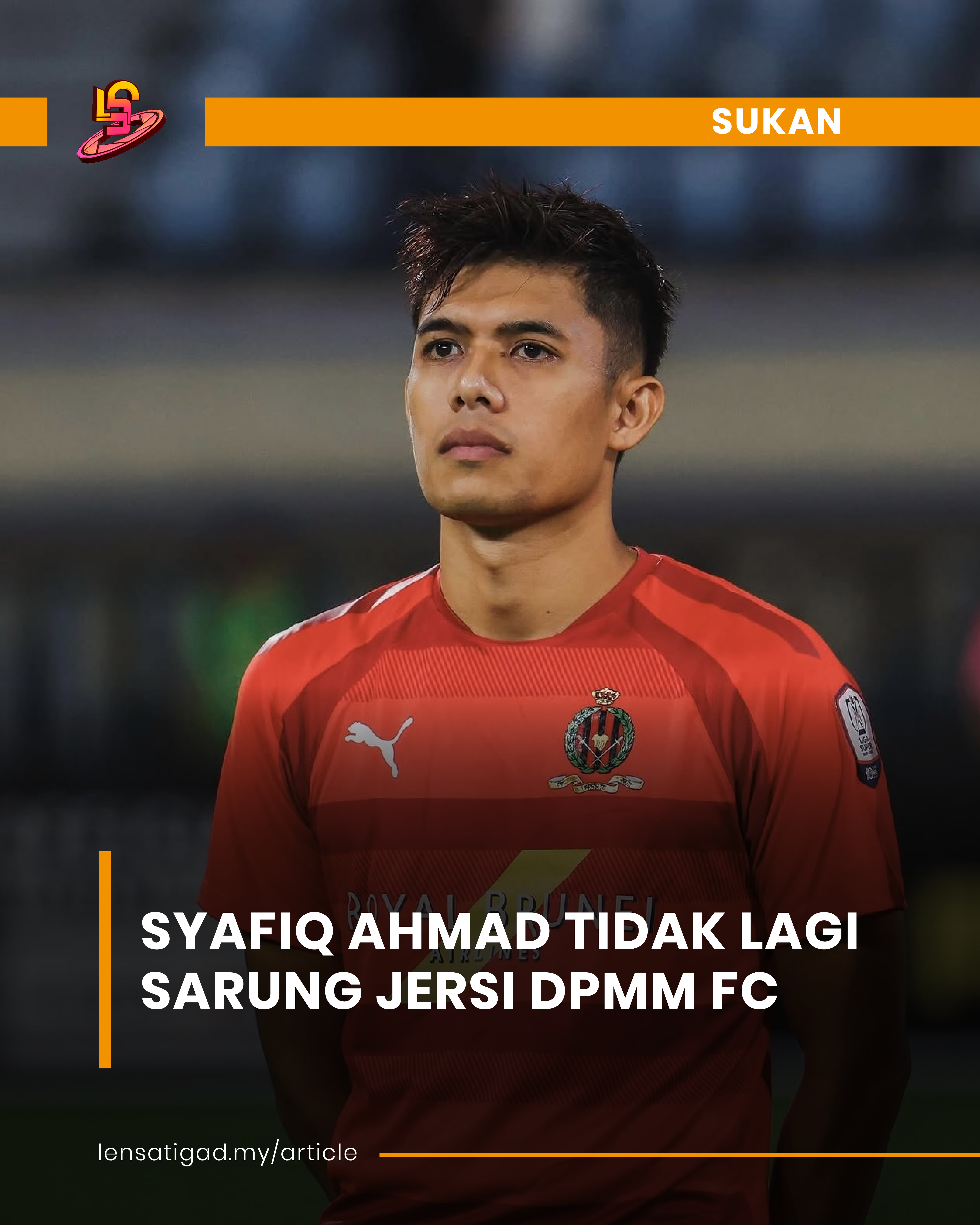 SYAFIQ AHMAD TIDAK LAGI SARUNG JERSI DPMM FC